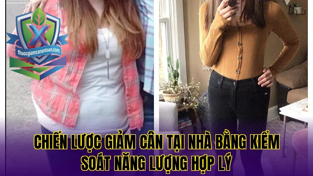 Chiến lược giảm cân tại nhà bằng kiểm soát năng lượng hợp lý