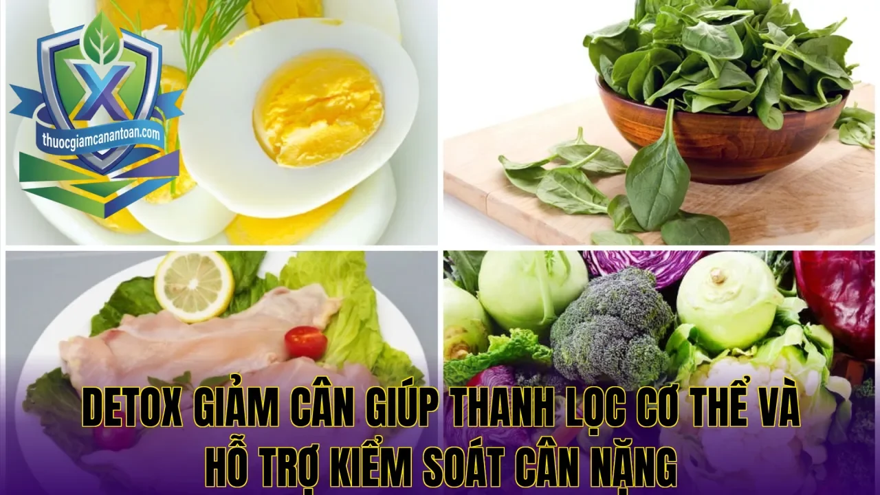 Detox giảm cân giúp thanh lọc cơ thể và hỗ trợ kiểm soát cân nặng