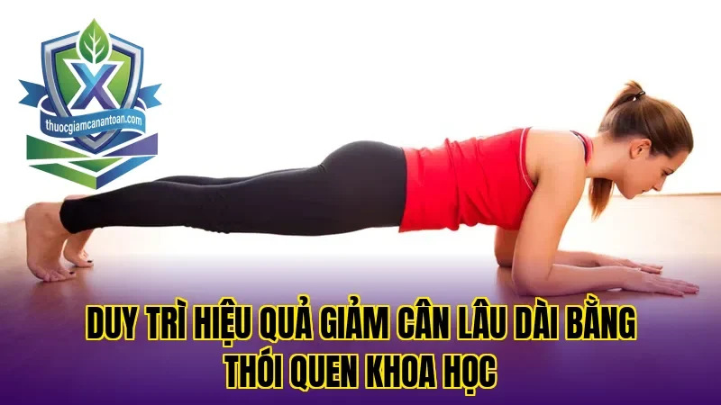 Duy trì hiệu quả giảm cân lâu dài bằng thói quen khoa học