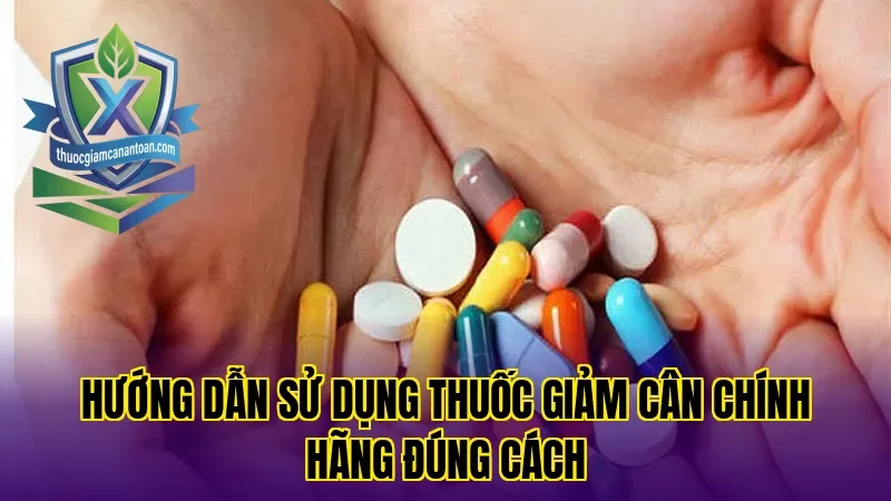 Hướng dẫn sử dụng thuốc giảm cân chính hãng đúng cách