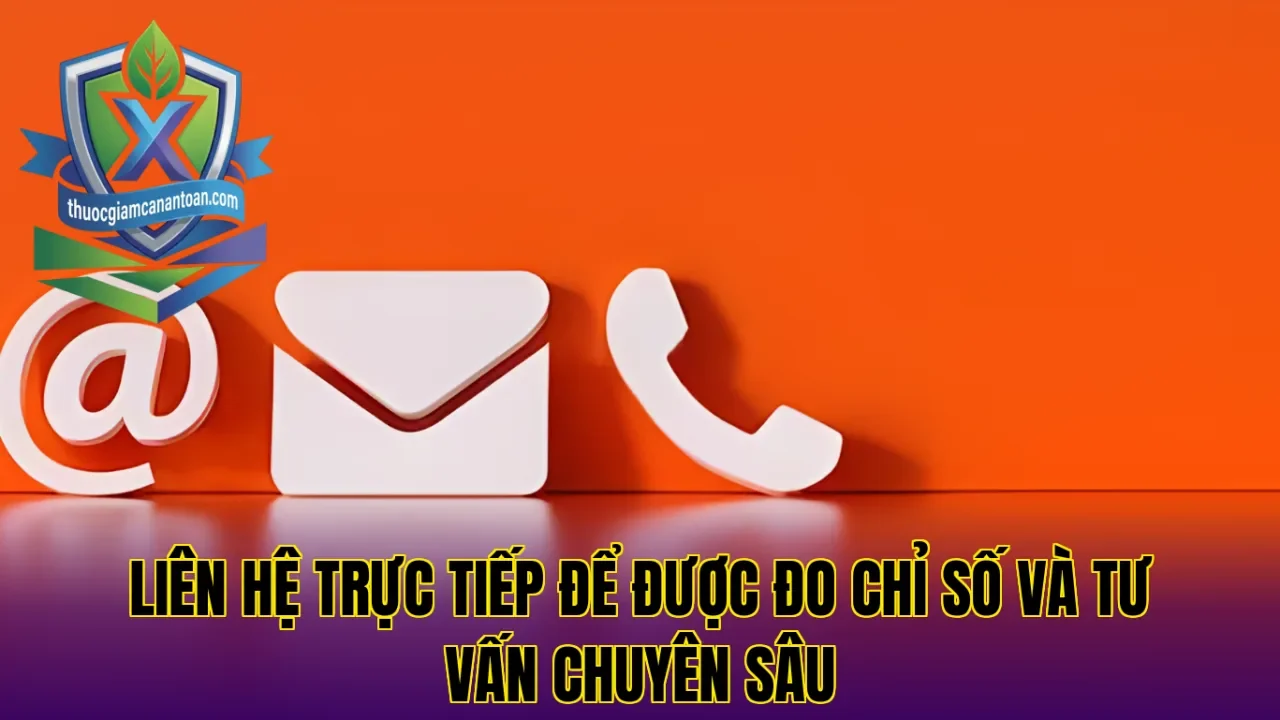 Liên hệ trực tiếp để được đo chỉ số và tư vấn chuyên sâu